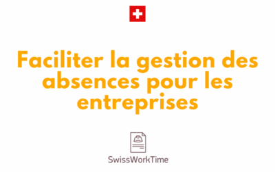 Pourquoi faciliter la gestion des absences est essentiel pour les entreprises