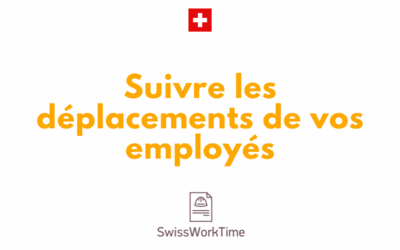 Pourquoi et comment suivre les déplacements de vos employés